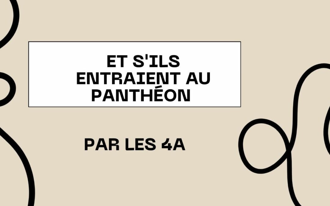 Et si elles et ils rentraient au Panthéon !